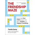 Friendship Maze: How to Help Your Child Navigate Their Way to Positive and Happy Friendships: How to Help Your Child Navigate Their Way to Positive and Happier Friendships