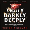 Truly, Darkly, Deeply: the gripping thriller with a shocking twist