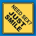 Miko Need Sex Just Smile Printed Traffic Sign Board