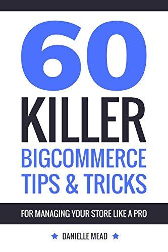 60 Killer BigCommerce Tips & Tricks for Managing Your Store Like a Pro