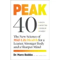 Peak 40: The New Science of Mid-Life Health for a Leaner, Stronger Body and a Sharper Mind
