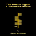 The Poet's Ogam: A Living Magical Tradition