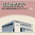 If I Have To Wreck L.A.: Kent & Modern Records Blues Into The 60s Vol2 / Various