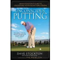Unconscious Putting: Dave Stockton's Guide to Unlocking Your Signature Stroke by Dave Stockton Matthew Rudy(2011-09-15)