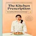 The Kitchen Prescription: THE SUNDAY TIMES BESTSELLER: 101 delicious everyday recipes to revolutionise your gut health