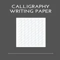 Calligraphy Writing Paper: 100 Sheet Pages, Calligraphy Practice Paper And Workbook For Lettering Artist , Beginners