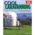 Cool Caravanning, Second Edition: A Selection of Stunning Sites in the English Countryside