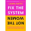 Fix the System, Not the Women: And other lies that shape women's lives