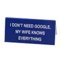 SAY WHAT ! Desk Sign Small: My Wife Knows Everything (Blue)