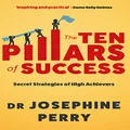 Ten Pillars of Success: Secret Strategies of High Achievers