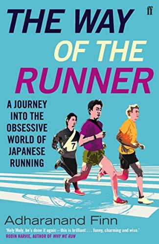 Way of the Runner: A journey into the obsessive world of Japanese running: A journey into the obsessive world of Japanese running