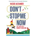 Don't Stop Me Now: 26.2 Tales of a Runner's Obsession: 26.2 Tales of a Runner's Obsession