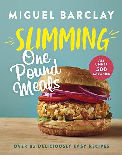Slimming One Pound Meals: Over 85 deliciously easy recipes, all 500 calories or under