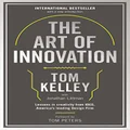 Art Of Innovation: Lessons in Creativity from IDEO, America's Leading Design Firm: Lessons in Creativity from IDEO, America's Leading Design Firm