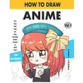 How To Draw Anime Fun Easy And Step By Step Drawing Anime Tutorial In Chibi Style For Beginners Vol 1: For Anime, Chibi And Manga Lovers