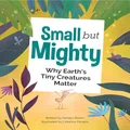 Small but Mighty: Why Earth's Tiny Creatures Matter