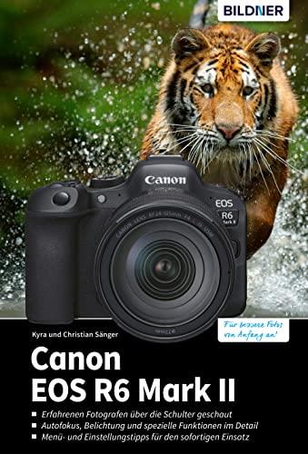 Canon EOS R6 Mark II: Für bessere Fotos von Anfang an! (German Edition)
