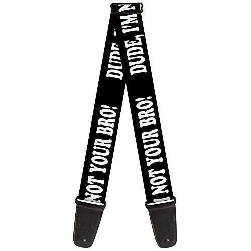 Buckle-Down Premium Guitar Strap, Dude I'm Not Your Bro! Black/White, 29 to 54 Inch Length, 2 Inch Wide