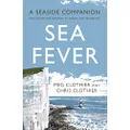 Sea Fever: A Seaside Companion: from buoys and bowlines to selkies and setting sail