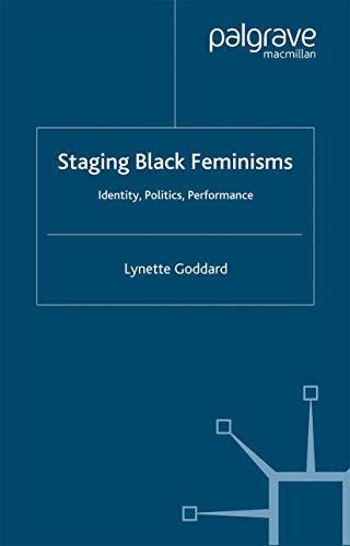 Staging Black Feminisms: Identity, Politics, Performance
