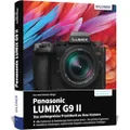 Panasonic LUMIX G9II: Das umfangreiche Praxisbuch zu Ihrer Kamera!