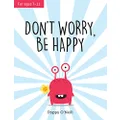 Don't Worry, Be Happy: A Child's Guide to Overcoming Anxiety