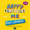 Happy Confident Me Journal: Daily Journal - Gratitude and Growth Mindset Journal That Boosts Children's Happiness, Self-Esteem, Positive Thinking, Mindfulness and Resilience