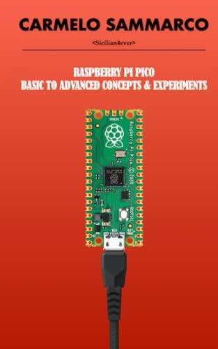 Raspberry Pi Pico: Basic to advanced concepts & experiments
