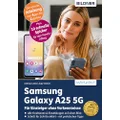 Samsung Galaxy A25 5G: Für Einsteiger ohne Vorkenntnisse (German Edition)