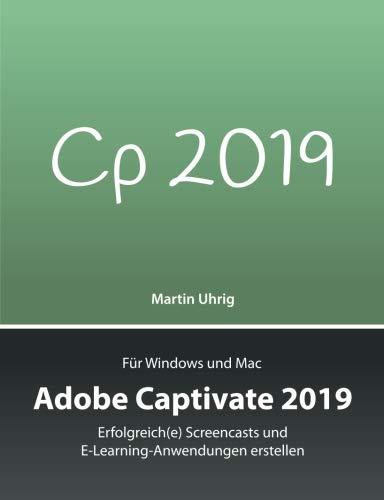 Adobe Captivate 2019: Erfolgreich(e) Screencasts und E-Learning-Anwendungen erstellen