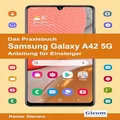 Das Praxisbuch Samsung Galaxy A42 5G - Anleitung für Einsteiger (German Edition)