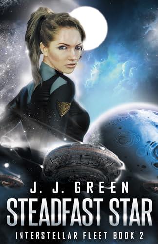 Steadfast Star (Interstellar Fleet Book 2)