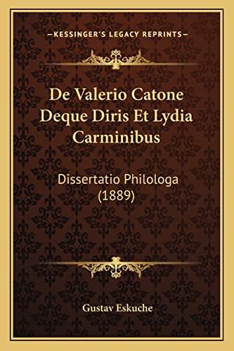 De Valerio Catone Deque Diris Et Lydia Carminibus: Dissertatio Philologa (1889)