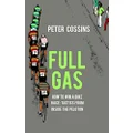 Full Gas: How to Win a Bike Race - Tactics from Inside the Peloton