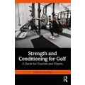 Strength and Conditioning for Golf: A Guide for Coaches and Players