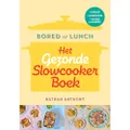 Bored of Lunch - Het gezonde slowcooker boek: Budget-, tijd- en caloriebesparende recepten voor de slowcooker