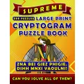 Supreme Large Print Cryptogram Puzzle Books (300 Puzzles): Cryptoquotes Crypto Quips. Cryptoquip Puzzle Books for Adults.