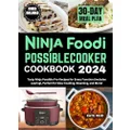 Ninja Foodi PossibleCooker Cookbook 2024: Tasty Ninja Possible Pro Recipes for Every Function (includes searing), Perfect for Slow Cooking, Steaming, and More! (kitchen cookers)