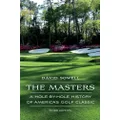 The Masters: A Hole-By-Hole History of America's Golf Classic, Third Edition