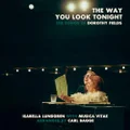 The Way You Look Tonight - The Songs of Dorothy Fields