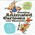 Creating Animated Cartoons with Character: A Guide to Developing and Producing Your Own Series for TV, the Web, and Short Film