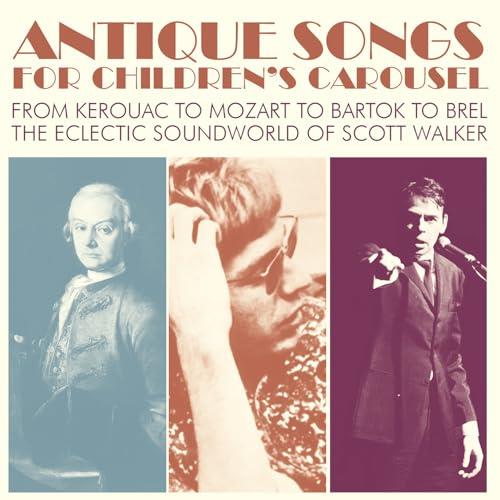 Antique Songs For Children's Carousel From Kerouac To Mozart To Bartok To Brel - The Eclectic Soundworld Of Scott Walker 3CD Set