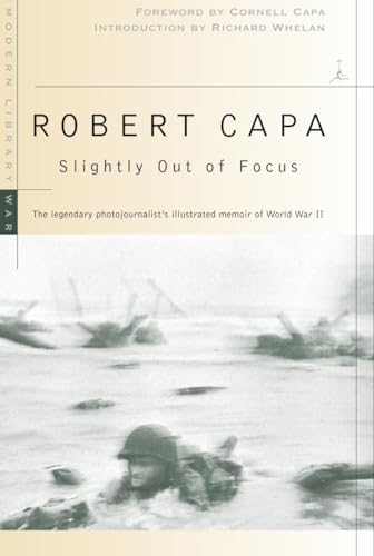 Slightly Out Of Focus: The Legendary Photojournalist's Illustrated Memoir of World War II