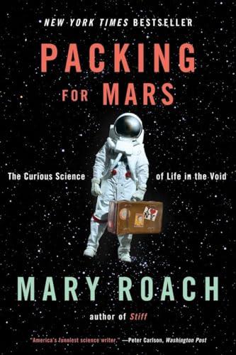 Packing for Mars: The Curious Science of Life in the Void