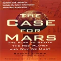 The Case for Mars: The Plan to Settle the Red Planet and Why We Must