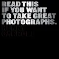 Read This if You Want to Take Great Photographs: (photography books, top photography tips)