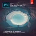 Adobe Photoshop CC Classroom in a Book [Paperback] [Jan 01, 2017] Andrew Faulkner, Conrad Chavez
