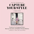 Capture Your Style:Transform Your Instagram Photos, Showcase Your Life, and Build the Ultimate Platform