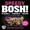 Speedy Bosh! schnell – einfach – vegan: Wow! Nur 30 Minuten kochen – über 100 Rezepte (German Edition)