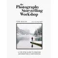 Photography Storytelling Workshop: A five-step guide to creating unforgettable photographs